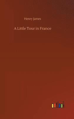 Henry James - Little Tour in France, Inbunden