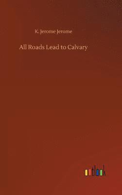 bokomslag All Roads Lead to Calvary