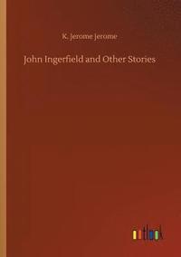 bokomslag John Ingerfield and Other Stories