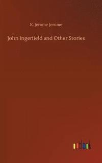 bokomslag John Ingerfield and Other Stories