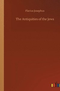 bokomslag The Antiquities of the Jews