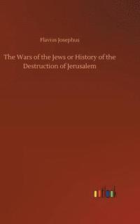 bokomslag Wars of the Jews or History of the Destruction of Jerusalem