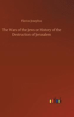 bokomslag Wars of the Jews or History of the Destruction of Jerusalem
