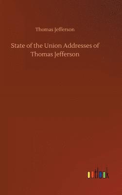 bokomslag State of the Union Addresses of Thomas Jefferson