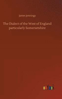 Dialect of the West of England particularly Somersetshire