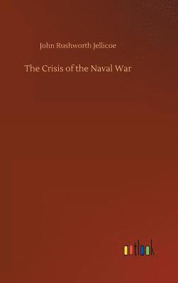 John Rushworth Jellicoe - Crisis of the Naval War, Inbunden