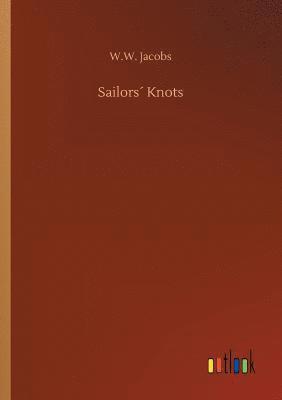 W W Jacobs, W. W. Jacobs, W.W. Jacobs - Sailors´ Knots, Häftad