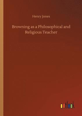 bokomslag Browning as a Philosophical and Religious Teacher