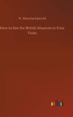 bokomslag How to See the British Museum in Four Visits