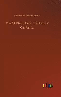 Old Franciscan Missions of California