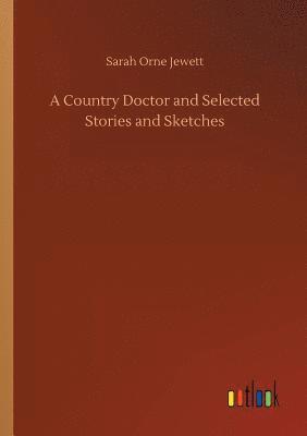 Country Doctor and Selected Stories and Sketches
