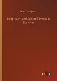 bokomslag Deephaven and Selected Stories & Sketches