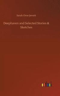 bokomslag Deephaven and Selected Stories & Sketches