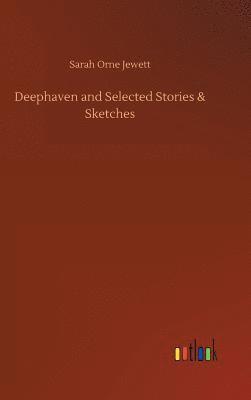 bokomslag Deephaven and Selected Stories & Sketches