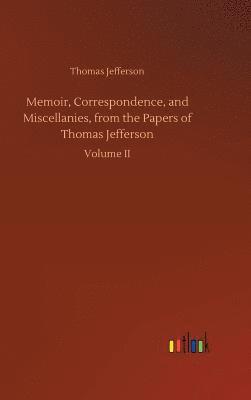 bokomslag Memoir, Correspondence, and Miscellanies, from the Papers of Thomas Jefferson