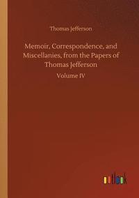 bokomslag Memoir, Correspondence, and Miscellanies, from the Papers of Thomas Jefferson