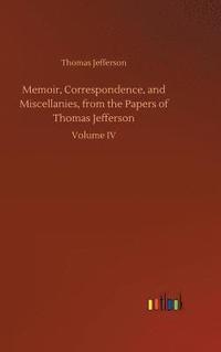 bokomslag Memoir, Correspondence, and Miscellanies, from the Papers of Thomas Jefferson