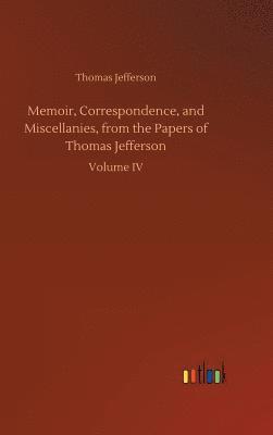 bokomslag Memoir, Correspondence, and Miscellanies, from the Papers of Thomas Jefferson