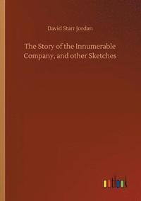bokomslag The Story of the Innumerable Company, and other Sketches