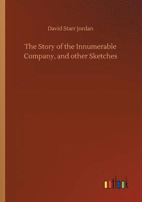 bokomslag The Story of the Innumerable Company, and other Sketches