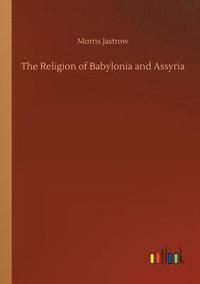 bokomslag Religion of Babylonia and Assyria