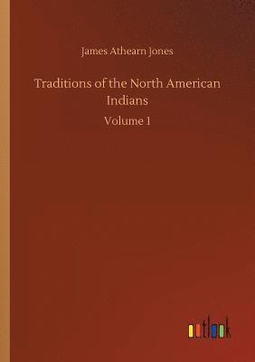 James Athearn Jones - Traditions of the North American Indians, Häftad