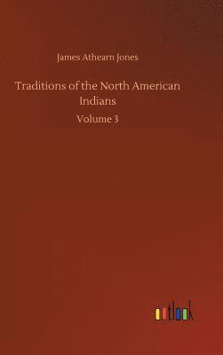 bokomslag Traditions of the North American Indians