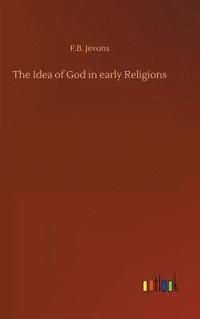 bokomslag The Idea of God in early Religions