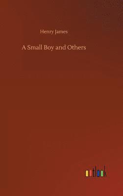 Henry James - Small Boy and Others, Inbunden