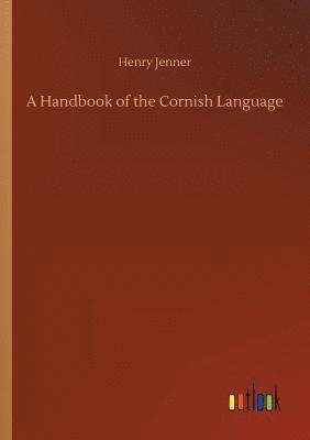 A Handbook of the Cornish Language 1