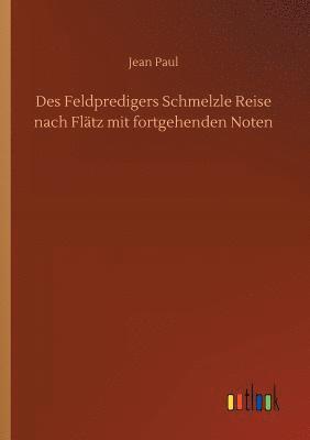 bokomslag Des Feldpredigers Schmelzle Reise nach Flätz mit fortgehenden Noten