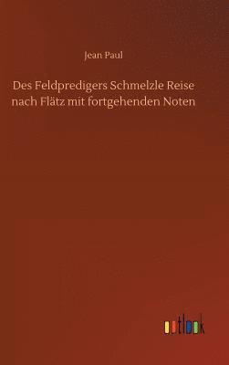 bokomslag Des Feldpredigers Schmelzle Reise nach Fltz mit fortgehenden Noten