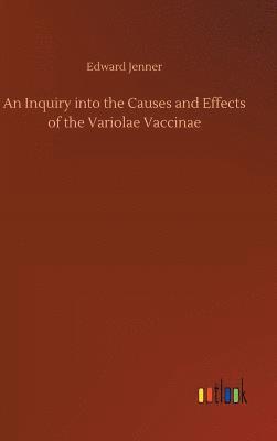 bokomslag An Inquiry into the Causes and Effects of the Variolae Vaccinae