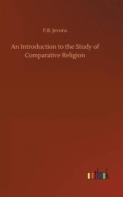 An Introduction to the Study of Comparative Religion 1