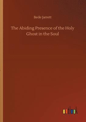 bokomslag The Abiding Presence of the Holy Ghost in the Soul