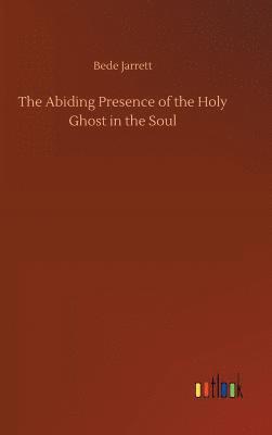 bokomslag The Abiding Presence of the Holy Ghost in the Soul