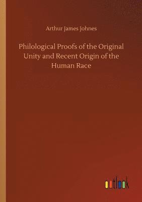 bokomslag Philological Proofs of the Original Unity and Recent Origin of the Human Race