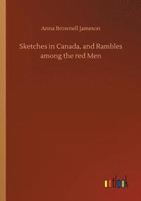 bokomslag Sketches in Canada, and Rambles among the red Men