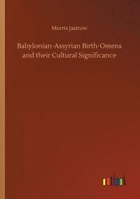 bokomslag Babylonian-Assyrian Birth-Omens and their Cultural Significance
