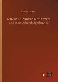 bokomslag Babylonian-Assyrian Birth-Omens and their Cultural Significance