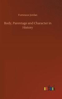 bokomslag Body, Parentage and Character in History