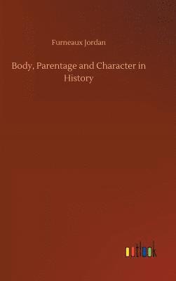 Body, Parentage and Character in History