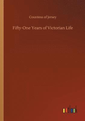 Fifty-One Years of Victorian Life 1