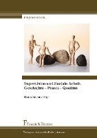 bokomslag Supervision und Soziale Arbeit: Geschichte - Praxis - Qualität