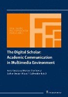 bokomslag The Digital Scholar: Academic Communication in Multimedia Environment