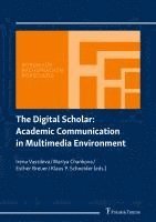 Irena Vassileva, Mariya Chankova, Esther Breuer, Klaus P. Schneider - The Digital Scholar: Academic Communication in Multimedia Environment, Häftad