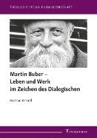 Gertrud Arnold - Martin Buber - Leben und Werk im Zeichen des Dialogischen, Häftad