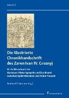 Die Illustrierte Chronikhandschrift des Zaren Ivan IV. Groznyj 1