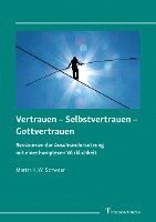 Martin K. W. Schweer - Vertrauen - Selbstvertrauen - Gottvertrauen, Häftad