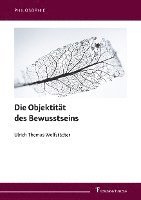 Die Objektität des Bewusstseins 1